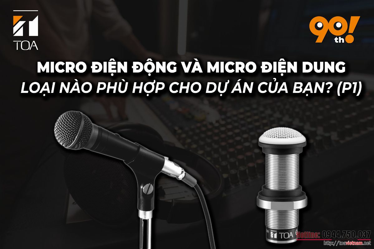 Micro điện động và Micro điện dung, loại nào phù hợp cho dự án của bạn?